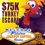 Jackpot Capital $75K Turkey Escape Casino Bonuses