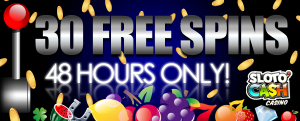 SlotoCash Casino :: 30 Free spins - 48 hours only! US Players Welcome!