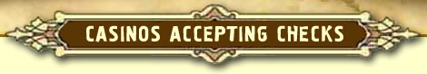Casinos Accepting Checks :: Citadel Casinos ::
