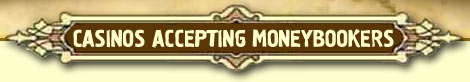 Moneybookers Casinos :: Online Casinos Accepting Moneybookers